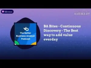 Continuous Discovery: How BAs Stay Connected to Real Customer Needs Throughout Delivery
