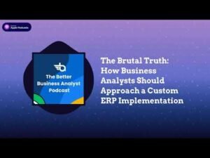 Custom ERP Implementations: The BA Blueprint (7 Steps) | BBAI Podcast
